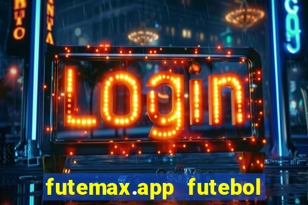 futemax.app futebol ao vivo